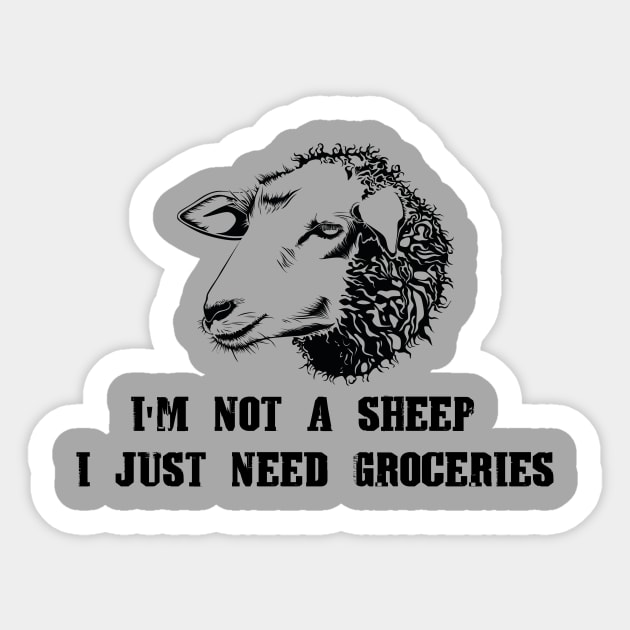 I'm Not A Sheep I Just Need Groceries Sticker by Shop design